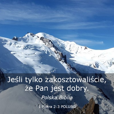 Picture 03 - 1 Piotra 2:3 POLUBG - Jeśli tylko zakosztowaliście, że Pan jest - Bible Verse Picture