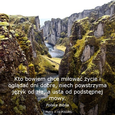 Picture 03 - 1 Piotra 3:10 POLUBG - Kto bowiem chce miłować życie i oglądać dni - Bible Verse Picture