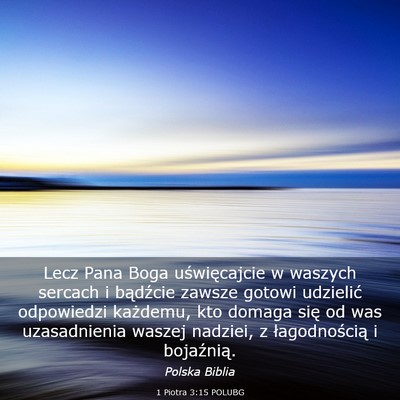 Picture 03 - 1 Piotra 3:15 POLUBG - Lecz Pana Boga uświęcajcie w waszych sercach i - Bible Verse Picture