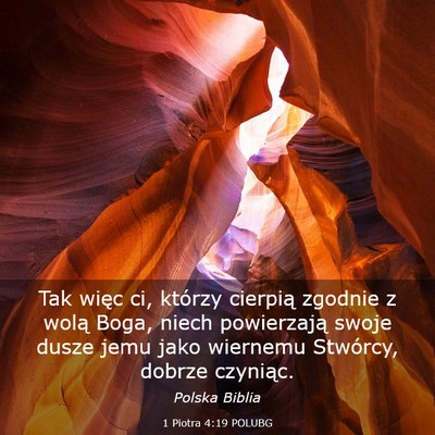 Picture 03 - 1 Piotra 4:19 POLUBG - Tak więc ci, którzy cierpią zgodnie z wolą - Bible Verse Picture