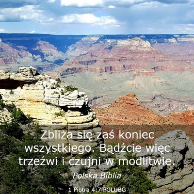 Picture 03 - 1 Piotra 4:7 POLUBG - Zbliża się zaś koniec wszystkiego. Bądźcie - Bible Verse Picture