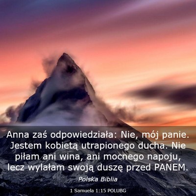 Picture 03 - 1 Samuela 1:15 POLUBG - Anna zaś odpowiedziała: Nie, mój panie. Jestem - Bible Verse Picture