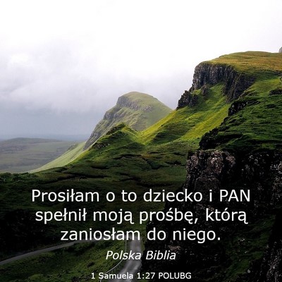 Picture 03 - 1 Samuela 1:27 POLUBG - Prosiłam o to dziecko i PAN spełnił moją - Bible Verse Picture