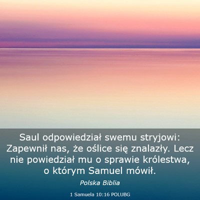 Picture 03 - 1 Samuela 10:16 POLUBG - Saul odpowiedział swemu stryjowi: Zapewnił nas, - Bible Verse Picture