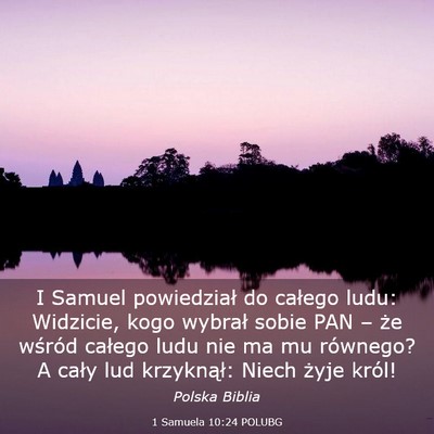 Picture 03 - 1 Samuela 10:24 POLUBG - I Samuel powiedział do całego ludu: Widzicie, - Bible Verse Picture