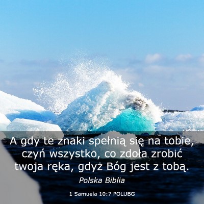 Picture 03 - 1 Samuela 10:7 POLUBG - A gdy te znaki spełnią się na tobie, czyń - Bible Verse Picture
