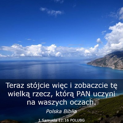 Picture 03 - 1 Samuela 12:16 POLUBG - Teraz stójcie więc i zobaczcie tę wielką - Bible Verse Picture