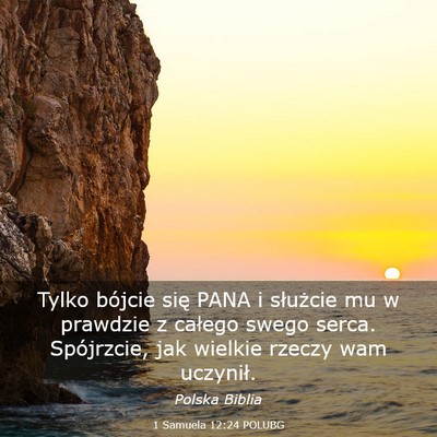 Picture 03 - 1 Samuela 12:24 POLUBG - Tylko bójcie się PANA i służcie mu w prawdzie - Bible Verse Picture