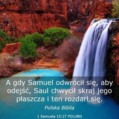 Picture 03 - 1 Samuela 15:27 POLUBG - A gdy Samuel odwrócił się, aby odejść, Saul - Bible Verse Picture