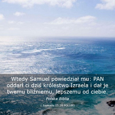 Picture 03 - 1 Samuela 15:28 POLUBG - Wtedy Samuel powiedział mu: PAN oddarł ci dziś - Bible Verse Picture