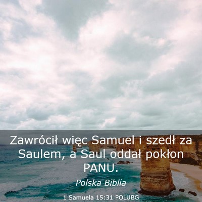 Picture 03 - 1 Samuela 15:31 POLUBG - Zawrócił więc Samuel i szedł za Saulem, a - Bible Verse Picture