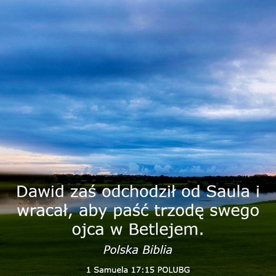Picture 03 - 1 Samuela 17:15 POLUBG - Dawid zaś odchodził od Saula i wracał, aby - Bible Verse Picture