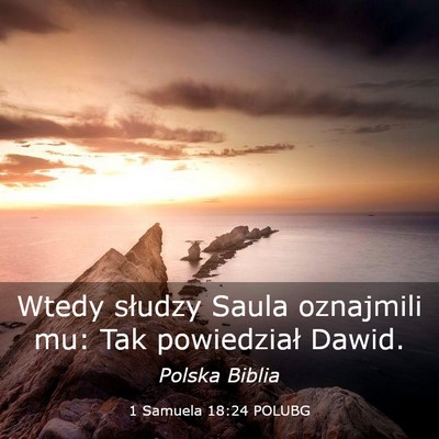Picture 03 - 1 Samuela 18:24 POLUBG - Wtedy słudzy Saula oznajmili mu: Tak powiedział - Bible Verse Picture