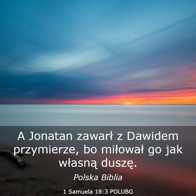 Picture 03 - 1 Samuela 18:3 POLUBG - A Jonatan zawarł z Dawidem przymierze, bo - Bible Verse Picture