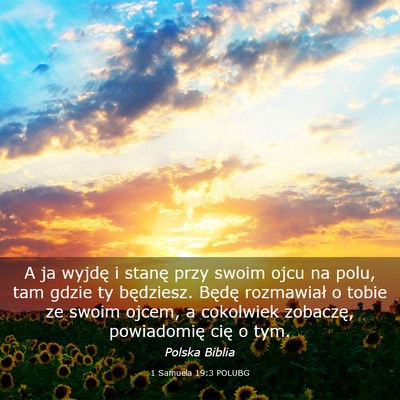 Picture 03 - 1 Samuela 19:3 POLUBG - A ja wyjdę i stanę przy swoim ojcu na polu, tam - Bible Verse Picture