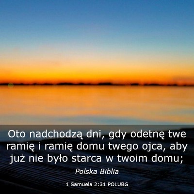Picture 03 - 1 Samuela 2:31 POLUBG - Oto nadchodzą dni, gdy odetnę twe ramię i - Bible Verse Picture