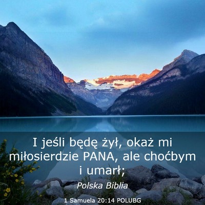 Picture 03 - 1 Samuela 20:14 POLUBG - I jeśli będę żył, okaż mi miłosierdzie - Bible Verse Picture