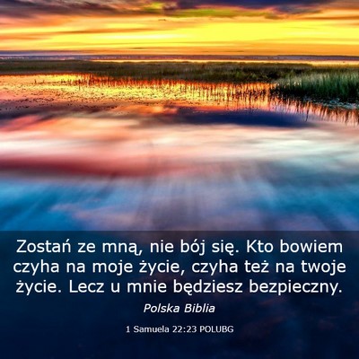 Picture 03 - 1 Samuela 22:23 POLUBG - Zostań ze mną, nie bój się. Kto bowiem czyha - Bible Verse Picture