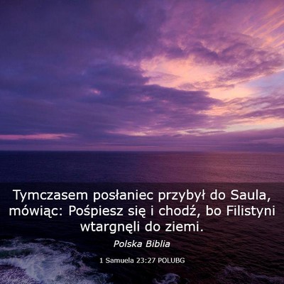 Picture 03 - 1 Samuela 23:27 POLUBG - Tymczasem posłaniec przybył do Saula, mówiąc: - Bible Verse Picture