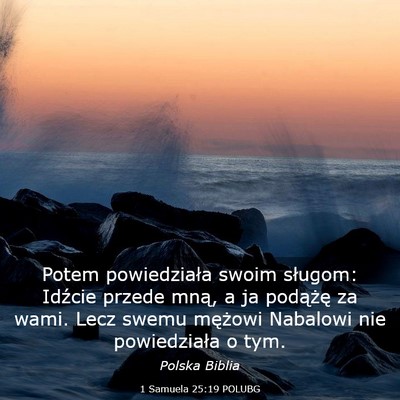 Picture 03 - 1 Samuela 25:19 POLUBG - Potem powiedziała swoim sługom: Idźcie przede - Bible Verse Picture