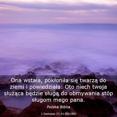 Picture 03 - 1 Samuela 25:41 POLUBG - Ona wstała, pokłoniła się twarzą do ziemi i - Bible Verse Picture