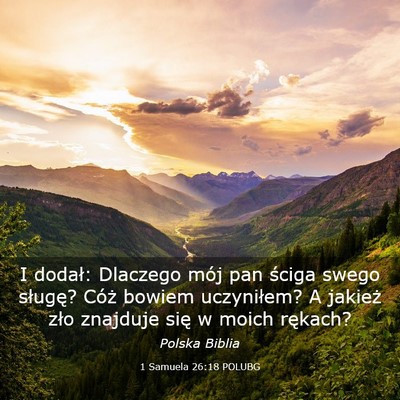 Picture 03 - 1 Samuela 26:18 POLUBG - I dodał: Dlaczego mój pan ściga swego sługę? - Bible Verse Picture
