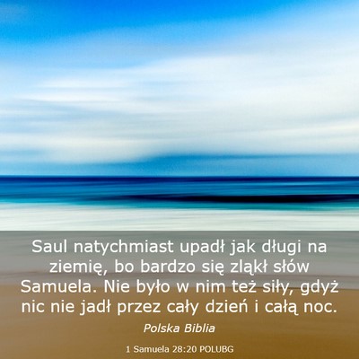 Picture 03 - 1 Samuela 28:20 POLUBG - Saul natychmiast upadł jak długi na ziemię, bo - Bible Verse Picture