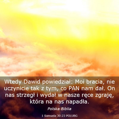 Picture 03 - 1 Samuela 30:23 POLUBG - Wtedy Dawid powiedział: Moi bracia, nie - Bible Verse Picture