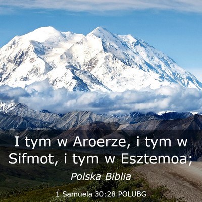Picture 03 - 1 Samuela 30:28 POLUBG - I tym w Aroerze, i tym w Sifmot, i tym w - Bible Verse Picture