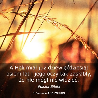 Picture 03 - 1 Samuela 4:15 POLUBG - A Heli miał już dziewięćdziesiąt osiem lat i - Bible Verse Picture