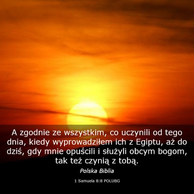 Picture 03 - 1 Samuela 8:8 POLUBG - A zgodnie ze wszystkim, co uczynili od tego dnia, - Bible Verse Picture