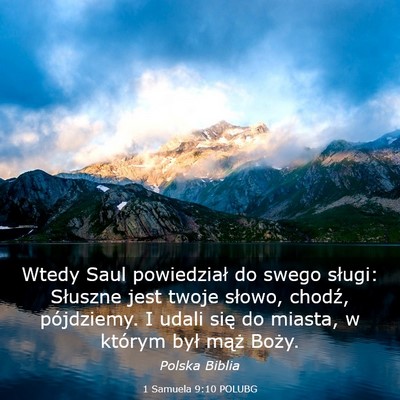 Picture 03 - 1 Samuela 9:10 POLUBG - Wtedy Saul powiedział do swego sługi: Słuszne - Bible Verse Picture