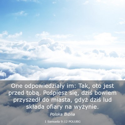 Picture 03 - 1 Samuela 9:12 POLUBG - One odpowiedziały im: Tak, oto jest przed tobą. - Bible Verse Picture