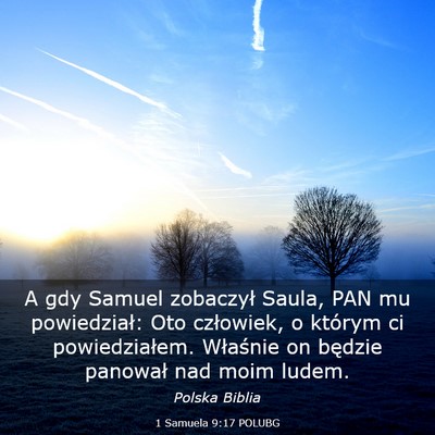 Picture 03 - 1 Samuela 9:17 POLUBG - A gdy Samuel zobaczył Saula, PAN mu powiedział: - Bible Verse Picture