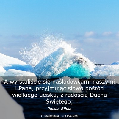 Picture 03 - 1 Tesaloniczan 1:6 POLUBG - A wy staliście się naśladowcami naszymi i - Bible Verse Picture