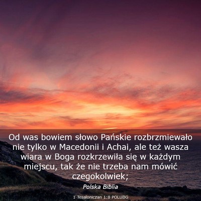 Picture 03 - 1 Tesaloniczan 1:8 POLUBG - Od was bowiem słowo Pańskie rozbrzmiewało nie - Bible Verse Picture