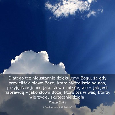 Picture 03 - 1 Tesaloniczan 2:13 POLUBG - Dlatego też nieustannie dziękujemy Bogu, że - Bible Verse Picture