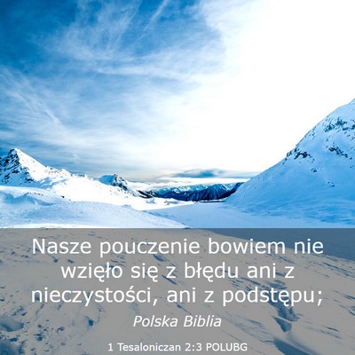 Picture 03 - 1 Tesaloniczan 2:3 POLUBG - Nasze pouczenie bowiem nie wzięło się z - Bible Verse Picture