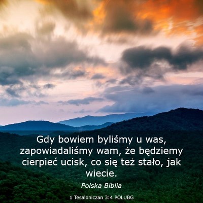 Picture 03 - 1 Tesaloniczan 3:4 POLUBG - Gdy bowiem byliśmy u was, zapowiadaliśmy wam, - Bible Verse Picture