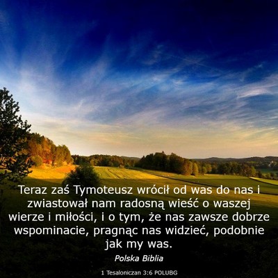 Picture 03 - 1 Tesaloniczan 3:6 POLUBG - Teraz zaś Tymoteusz wrócił od was do nas i - Bible Verse Picture