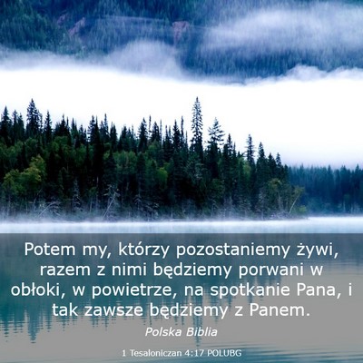 Picture 03 - 1 Tesaloniczan 4:17 POLUBG - Potem my, którzy pozostaniemy żywi, razem z - Bible Verse Picture