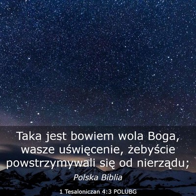 Picture 03 - 1 Tesaloniczan 4:3 POLUBG - Taka jest bowiem wola Boga, wasze uświęcenie, - Bible Verse Picture