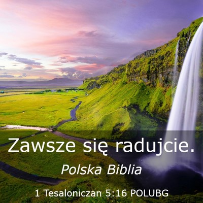 Picture 03 - 1 Tesaloniczan 5:16 POLUBG - Zawsze się - Bible Verse Picture