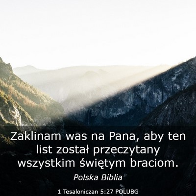 Picture 03 - 1 Tesaloniczan 5:27 POLUBG - Zaklinam was na Pana, aby ten list został - Bible Verse Picture