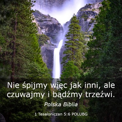 Picture 03 - 1 Tesaloniczan 5:6 POLUBG - Nie śpijmy więc jak inni, ale czuwajmy i - Bible Verse Picture