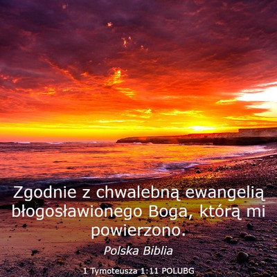 Picture 03 - 1 Tymoteusza 1:11 POLUBG - Zgodnie z chwalebną ewangelią błogosławionego - Bible Verse Picture