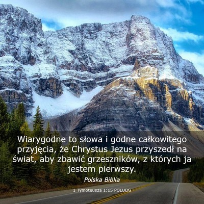 Picture 03 - 1 Tymoteusza 1:15 POLUBG - Wiarygodne to słowa i godne całkowitego - Bible Verse Picture