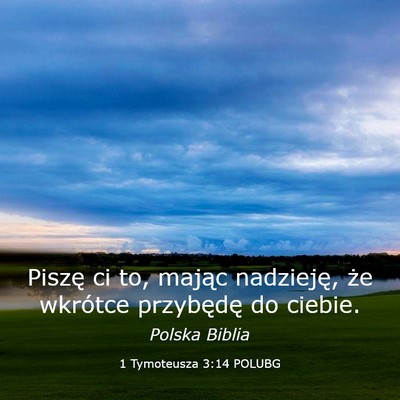 Picture 03 - 1 Tymoteusza 3:14 POLUBG - Piszę ci to, mając nadzieję, że wkrótce - Bible Verse Picture