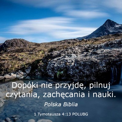 Picture 03 - 1 Tymoteusza 4:13 POLUBG - Dopóki nie przyjdę, pilnuj czytania, - Bible Verse Picture