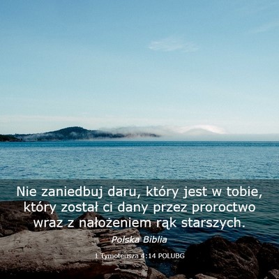 Picture 03 - 1 Tymoteusza 4:14 POLUBG - Nie zaniedbuj daru, który jest w tobie, który - Bible Verse Picture